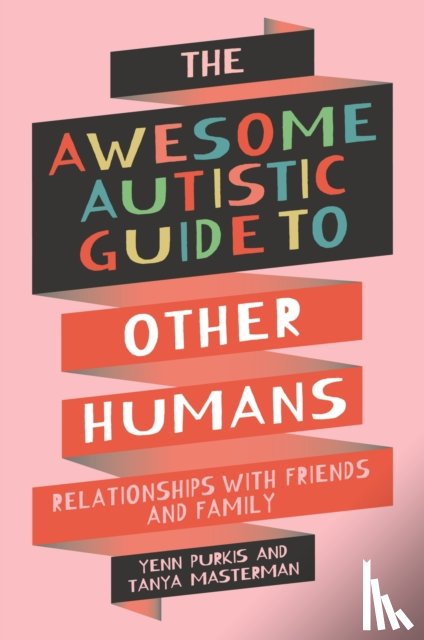 Purkis, Yenn, Masterman, Tanya - The Awesome Autistic Guide to Other Humans