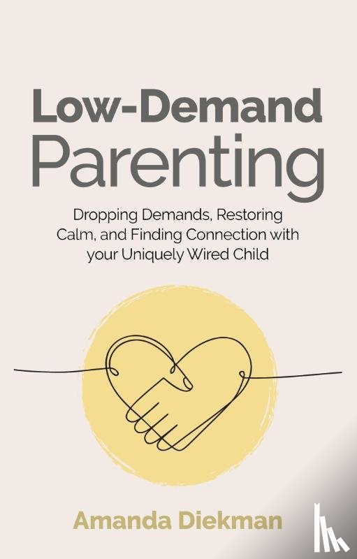 Diekman, Amanda - Low-Demand Parenting