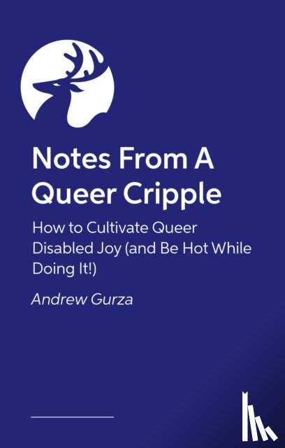 Gurza, Andrew - Notes From A Queer Cripple