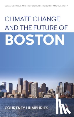 Humphries, Courtney - Climate Change and the Future of Boston