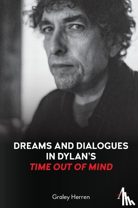 Herren, Graley - Dreams and Dialogues in Dylan’s "Time Out of Mind"