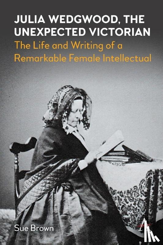 Brown, Sue - Julia Wedgwood, The Unexpected Victorian
