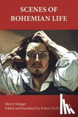 Murger, Henry - Scenes of Bohemian Life