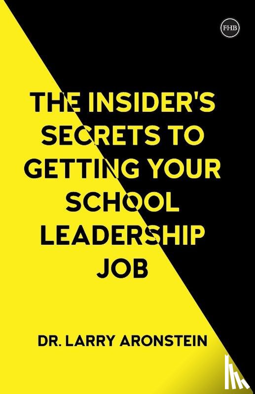 Aronstein, Larry - The Insider's Secrets to Getting Your School Leadership Job