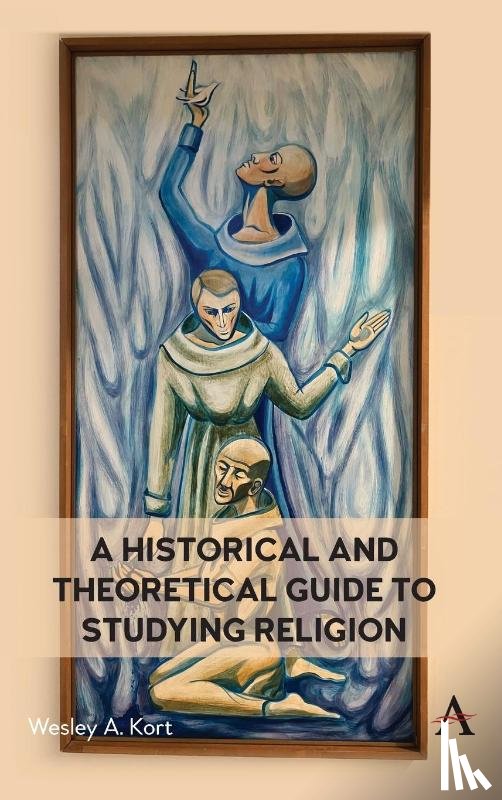 Kort, Wesley - A Historical and Theoretical Guide to Studying Religion
