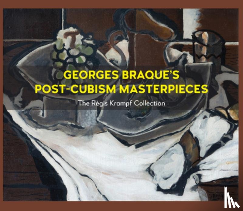 Krampf, Regis - Georges Braque’s Post-Cubism Masterpieces