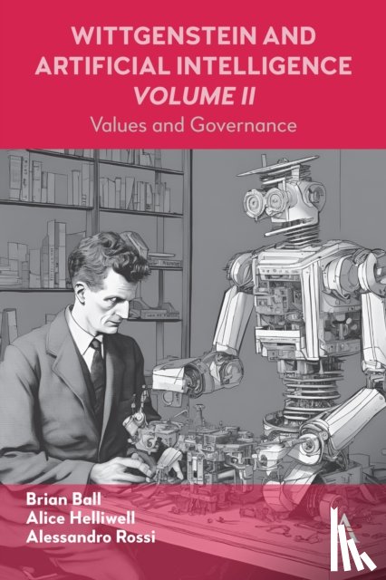 C Helliwell, Alice, Rossi, Alessandro, Ball, Brian - Wittgenstein and Artificial Intelligence, Volume II