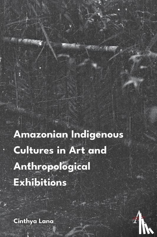 Lana, Cinthya - Amazonian Indigenous Cultures in Art and Anthropological Exhibitions