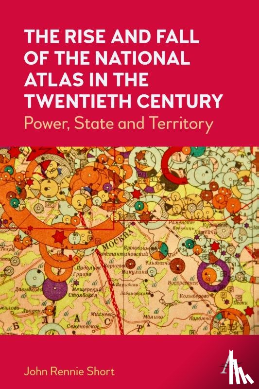 Short, John Rennie - The Rise and Fall of the National Atlas in the Twentieth Century