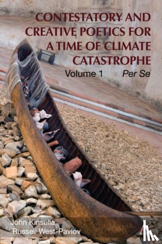 Kinsella, John, West-Pavlov, Russell - Contestatory and Creative Poetics for a Time of Climate Catastrophe