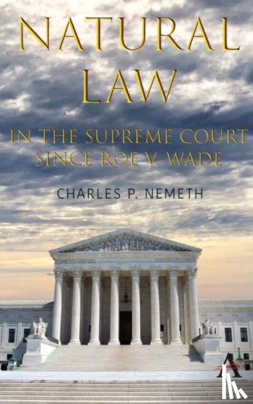 Nemeth, Charles P. - Natural Law Jurisprudence in U.S. Supreme Court Cases since Roe v. Wade