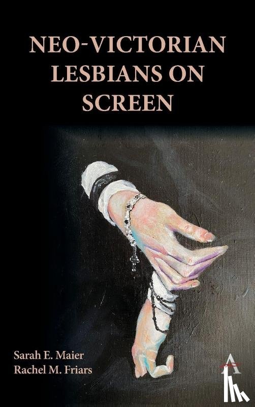 Maier, Sarah E., M. Friars, Rachel - Neo-Victorian Lesbians on Screen