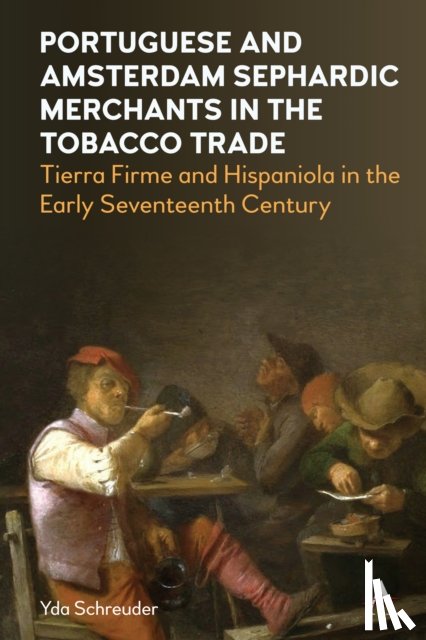 Schreuder, Yda - Portuguese and Amsterdam Sephardic Merchants in the Tobacco Trade