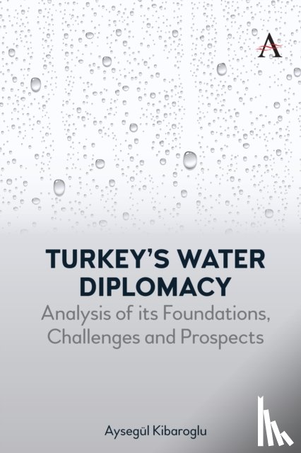 Kibaroglu, Aysegul - Turkey’s Water Diplomacy