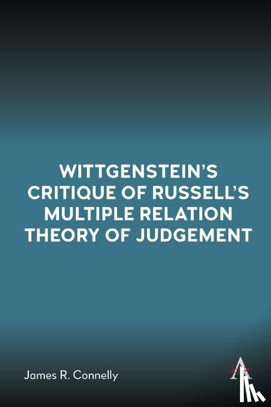 Connelly, James R. - Wittgenstein’s Critique of Russell’s Multiple Relation Theory of Judgement