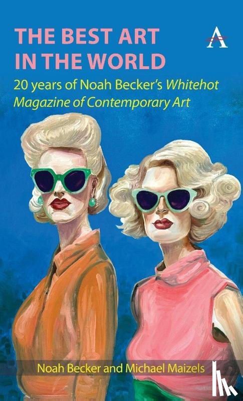 Becker, Noah, Maizels, Michael - The Best Art in the World
