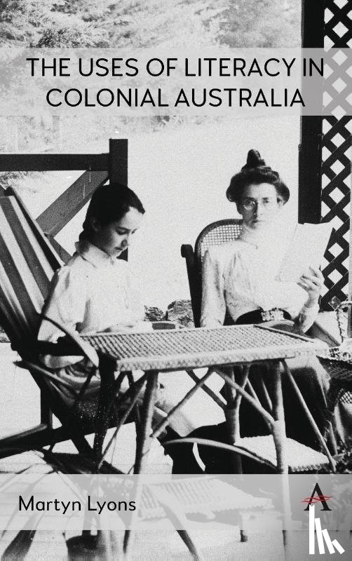 Lyons, Martyn - The Uses of Literacy in Colonial Australia