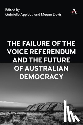 Appleby, Gabrielle, Davis, Megan - The Failure of the Voice Referendum and the Future of Australian Democracy