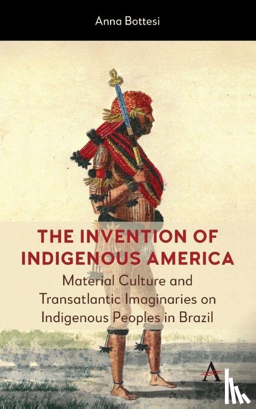 Bottesi, Anna - The Invention of Indigenous America