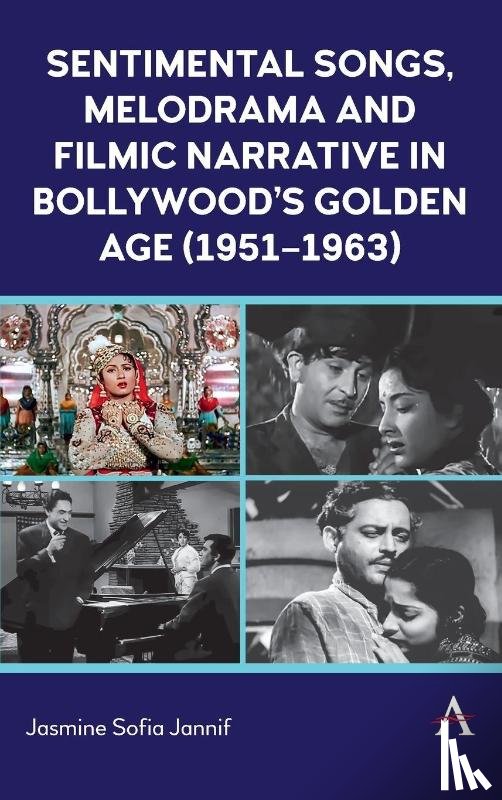 Sofia Jannif, Jasmine - Sentimental Songs, Melodrama and Filmic Narrative in Bollywood’s Golden Age (1951–1963)