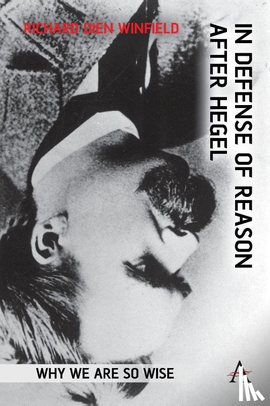 Winfield, Richard Dien - In Defense of Reason After Hegel