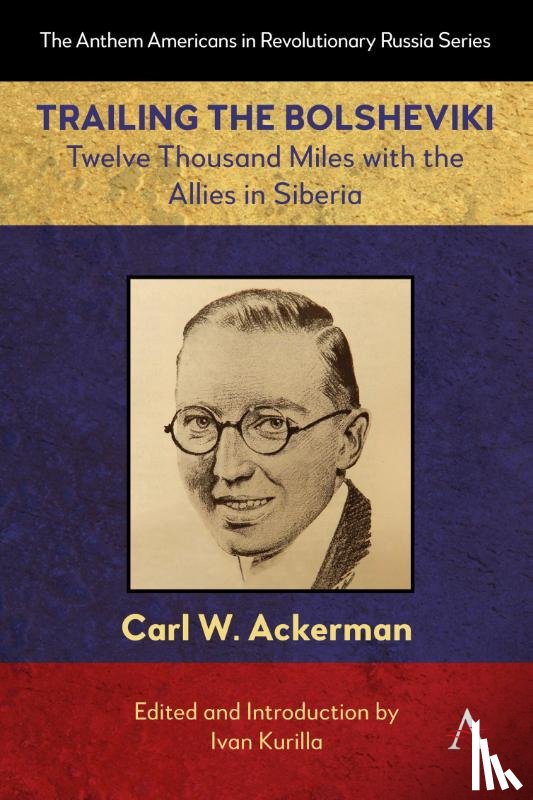 W. ACKERMAN, CARL - Trailing the Bolsheviki