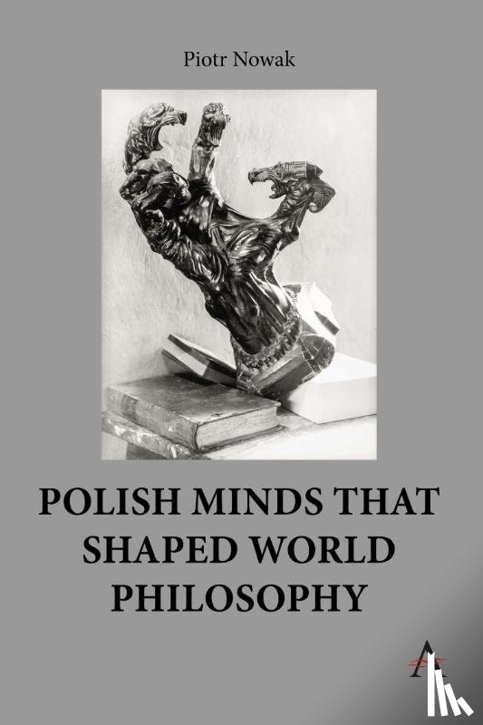 Nowak, Piotr - Polish Minds That Shaped World Philosophy