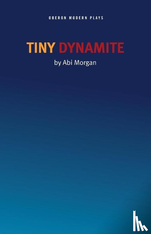 Morgan, Abi (Author) - Tiny Dynamite