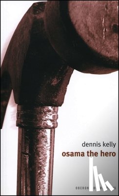Kelly, Dennis - Osama the Hero