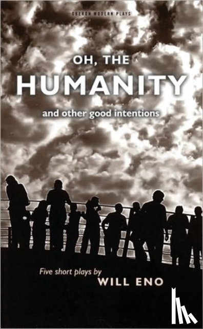 Eno, Will (Author) - Oh, the Humanity and other good intentions