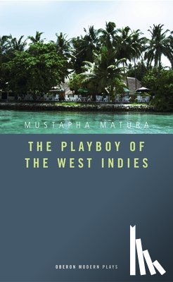 Matura, Mustapha (Author) - The Playboy of the West Indies