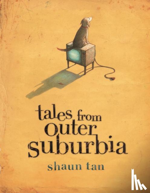 Tan, Shaun - Tales From Outer Suburbia