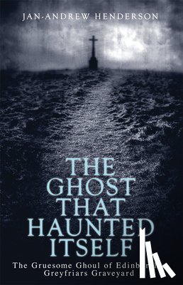 Henderson, Jan-Andrew - The Ghost That Haunted Itself