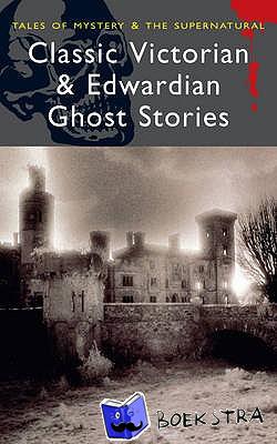  - Classic Victorian & Edwardian Ghost Stories