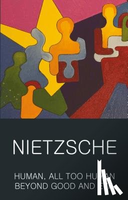 Nietzsche, Friedrich - Human, All Too Human & Beyond Good and Evil
