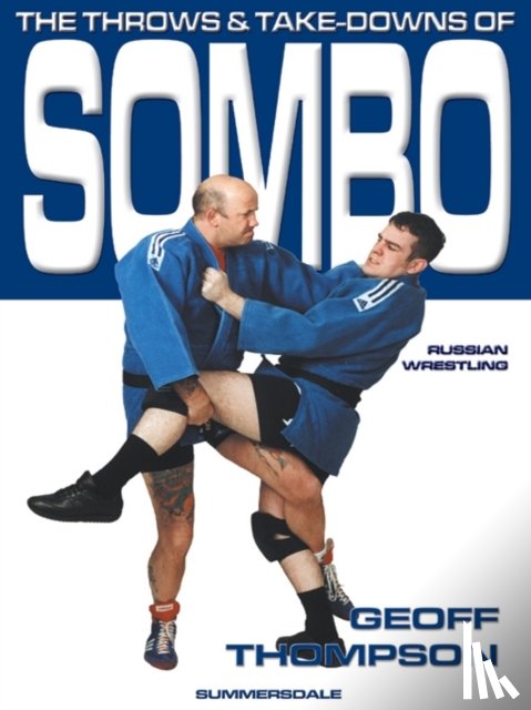 Thompson, Geoff - The Throws and Takedowns of Sombo Russian Wrestling