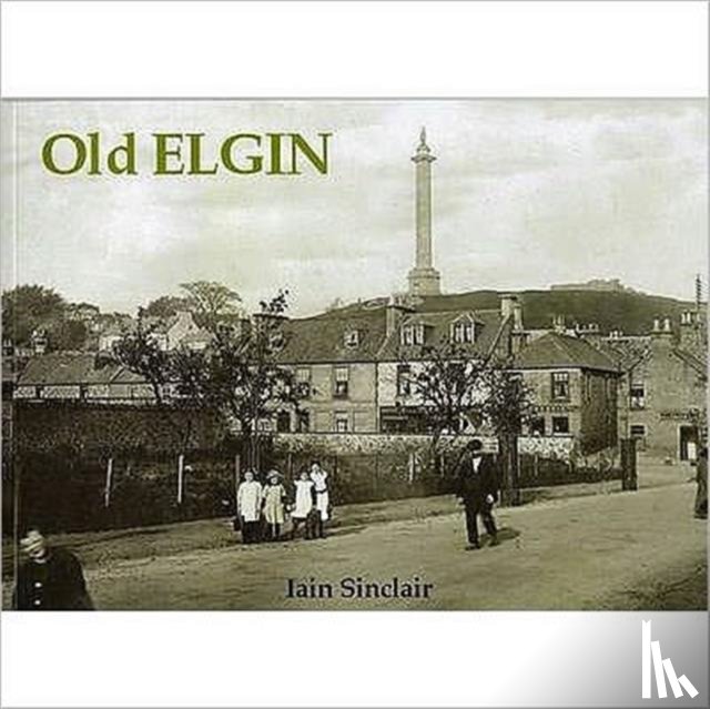 Iain Sinclair - Old Elgin