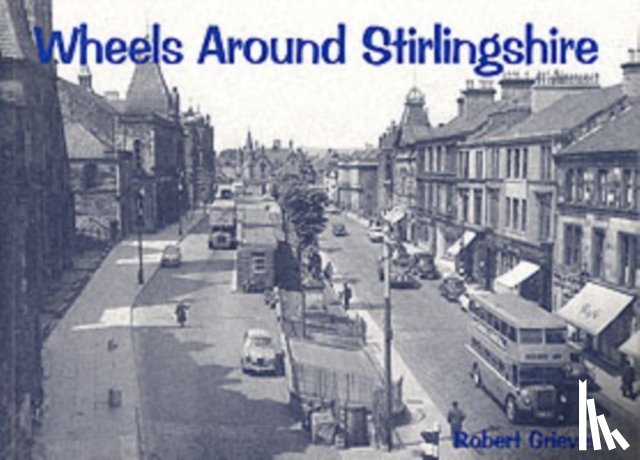 Grieves, Robert - Wheels Around Stirlingshire