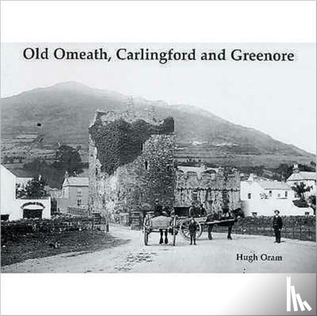 Oram, Hugh - Old Omeath, Carlingford and Greenore