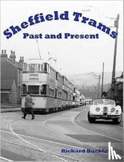 Buckley, Richard - Sheffield Trams Past and Present