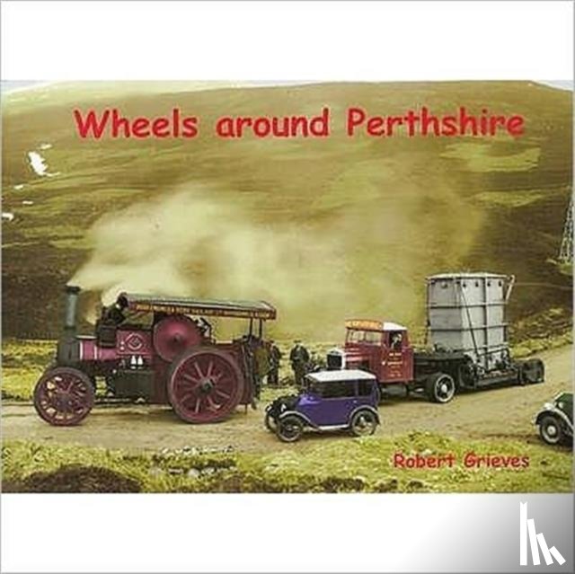 Greives, Robert - Wheels Around Perthshire