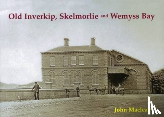 Macleay, John - Old Inverkip, Skelmorlie and Wemyss Bay