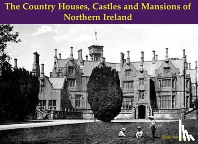 Leslie, Rose Jane - The Country Houses, Castles and Mansions of Northern Ireland