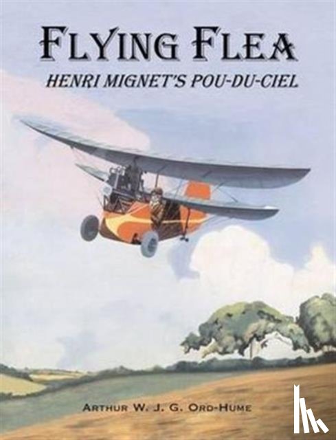 Ord-Hume, Arthur W. J. G. - Flying Flea; Henri Mignet's Pou-du-Ciel