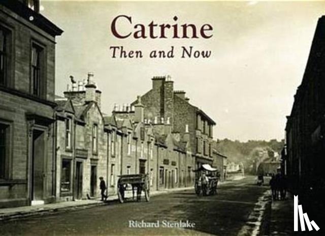 Stenlake, Richard - Catrine - Then and Now