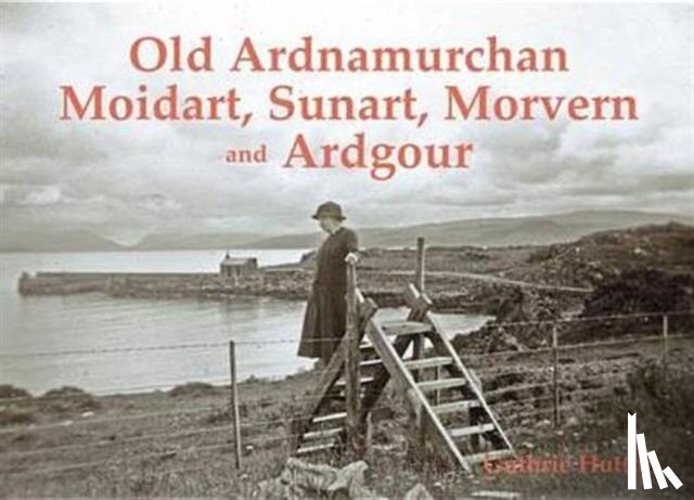 Hutton, Guthrie - Old Ardnamurchan, Moidart, Sunart, Morvern and Ardgour