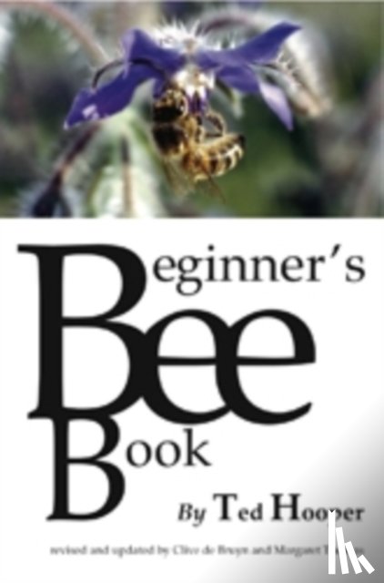 Hooper, Ted, Bruyn, Clive De, Thomas, Margaret - The Beginner's Bee Book