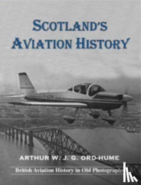 Ord-Hume, Arthur W. J. G. - Scotland's Aviation History