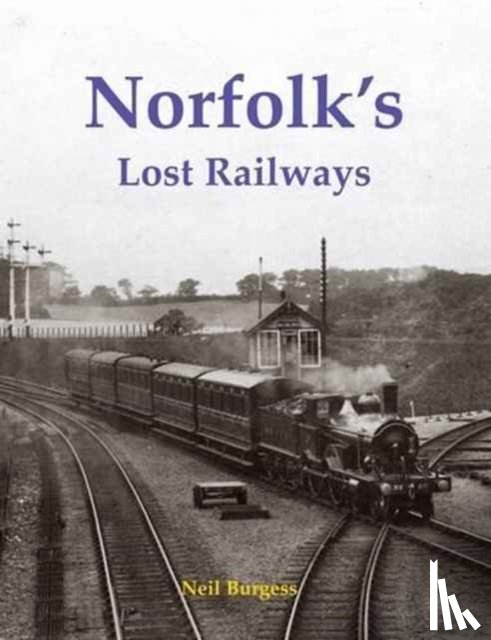 Burgess, Neil - Norfolk's Lost Railways