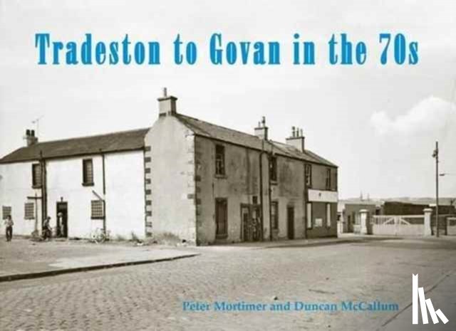 Mortimer, Peter - Tradeston to Govan in the 70s